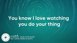 Ed Sheeran - South of the Border (feat. Camila Cabello & Cardi B) [Lyrics] (Stellar Vibes Reupload)
