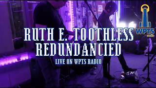 Ruth E. Toothless - Redundancied - Live on WPTS Radio
