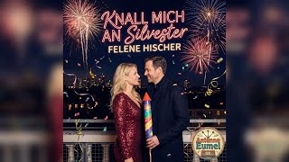 Felene Hischer - Knall mich an Silvester!