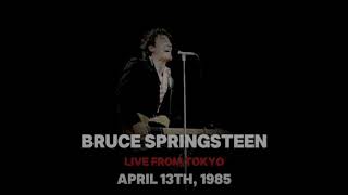 Bruce Springsteen - 04/13/1985 - Live from Tokyo 