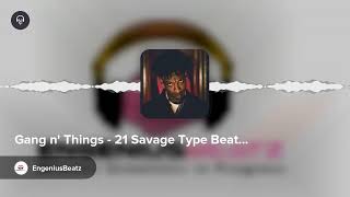 Gang n' Things - 21 Savage Type Beat    #21savage #Trapbeats
