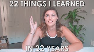 22 Things I Learned in 22 Years