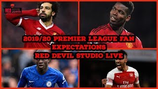 2019/20 Premier League Fan Expectations | Red Devil Studio Live Podcast