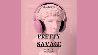 Blackpink - Pretty Savage (bootleg)