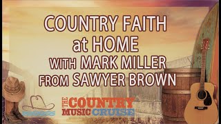 Country Faith At Home with Mark Miller from Sawyer Brown