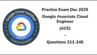 Practice Exam Dec 2025 | Q:211-245 | Google Cloud Engineer | ACE