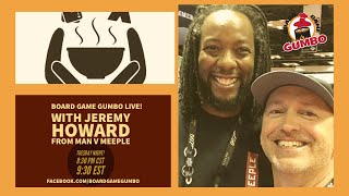 Gumbo Live! #118 with Jeremy Howard of Man v Meeple