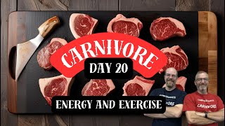 Day 20 of the 30 Day Carnivore Challenge - Energy and Exercise