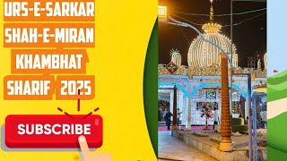 Urs-E-Sarkar Shah-E-Miran Khambhat Sharif.2025