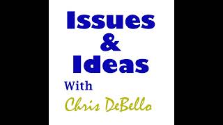 Issues And Ideas With Chris DeBello December 28 2025
