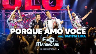 PORQUE AMO VOCE - Fulô de Mandacaru & Batista Lima (DVD Forró Eletrizante)