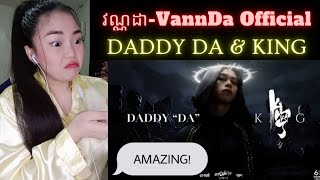 VANNDA - DADDY DA & KING (OFFICIAL MUSIC VIDEO) ប្រតិកម្ម