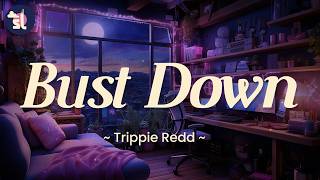 Trippie Redd - Bust Down | Lyrics