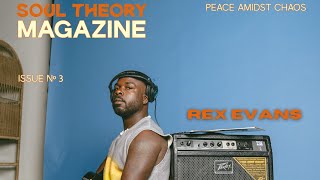 Rex Evans on Music as an Oasis: Finding Peace Amidst Chaos | Soul Theory Magazine Issue 03