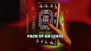 Hitz Don1 - Pack Up An Leave (Story Book Riddim) 