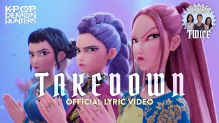 “Takedown” Official Lyric Video feat. Jeongyeon, Jihyo and Chaeyoung from TWICE | KPop Demon Hunters