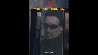 CAN YOU HEAR ME - RAE-RAE (aka: Raymond Edwards)