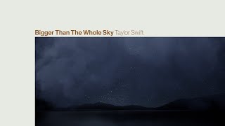 Taylor Swift - Bigger Than The Whole Sky (Lyric Video)