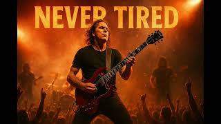 Never Tired - AI-Created High Voltage Blues Rock & Hard Rock Anthem