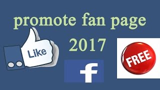 promote facebook page for free 2017 100% working