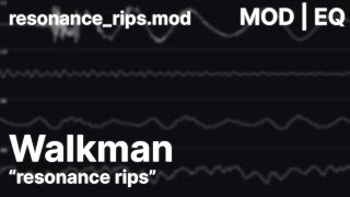 Walkman - "resonance rips" | MOD (EQ)