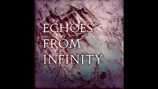 Echoes From Infinity - Echoes  From Infinity (EP Demo Version)