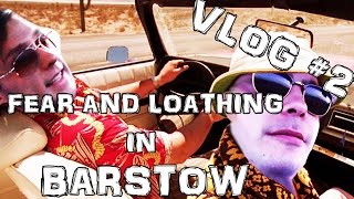 #2 Fear And Loathing In Barstow | #LYTTLEROADTRIP | VLOG