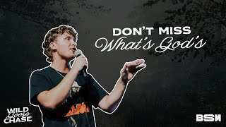 Don't Miss What's God (High School) | Mason Kerby | Wild Goose Chase