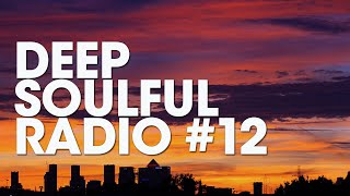 Deep Soulful Radio #12: Deep House & Soulful House Music Mix | House FM Radio Show | Live DJ Set