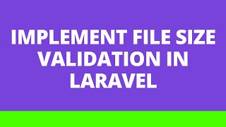 Implement File Size Validation | Laravel | Validation