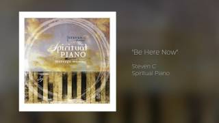 Relaxing Piano Music - "Be Here Now" - Steven C