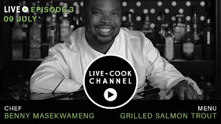Chef Benny Masekwameng cooks Grilled Salmon Trout - Live-Cook Channel