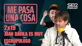 Me pasa una cosa 2x19 | Juan Dávila es muy escrupuloso