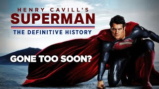 Gone Too Soon? The Henry Cavill Superman Story!