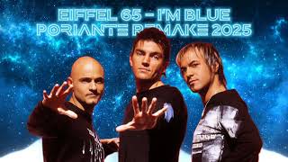 EIFFEL65 - I'm Blue (Poriante Remake 2025)