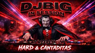 🔥DJBIG IN SESSION 🔥🔊HARD - HARDCORE & CANTADITAS🔊🔥