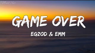 Game Over - Egzod & Emm (Lyrics)