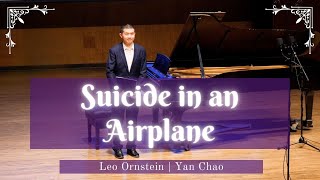 Suicide in an Airplane (L. Ornstein) | Pianist Yan Chao