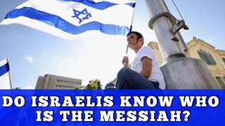 Do Israelis Know Who is The True Messiah?