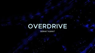 Serhat Kanat - Overdrive (Slowed) | Official Video
