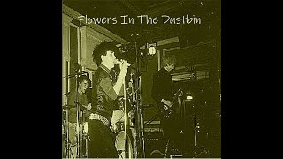 FLOWERS IN THE DUSTBIN : 1985 practise : UK Punk Demos