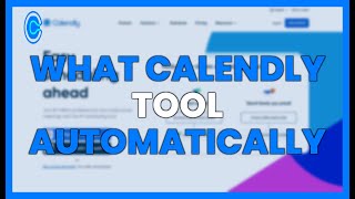 WHAT IS CALENDLY? A tool for automatically scheduling appointments