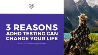 3 Reasons ADHD Testing Can Change Your Life