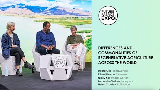 Differences & Commonalities of Regenerative Agriculture Across the World | Future Fabrics Expo 2023