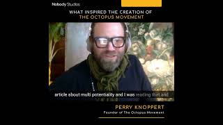 What Inspired the Creation of the Octopus Movement - Perry Knoppert