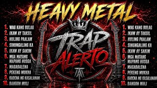WAG KANG BULAG - OPM Heavy Metal Nonstop Vol. 10 | 10 Original Songs | Trap Alerto Official