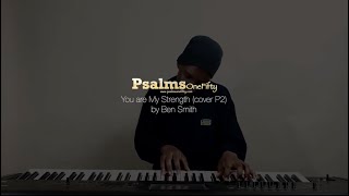 You are My Strength (cover) pt2 by Ben Smith