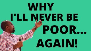 I'll Never Be Poor....Again! Here's What I Know That Most People Do Not!
