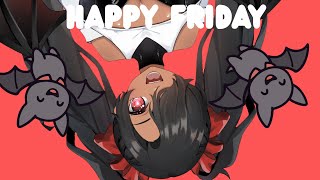 HAPPY FRIDAY EVERYONE