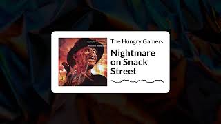 The Hungry Gamers - 334 - Nightmare on Snack Street